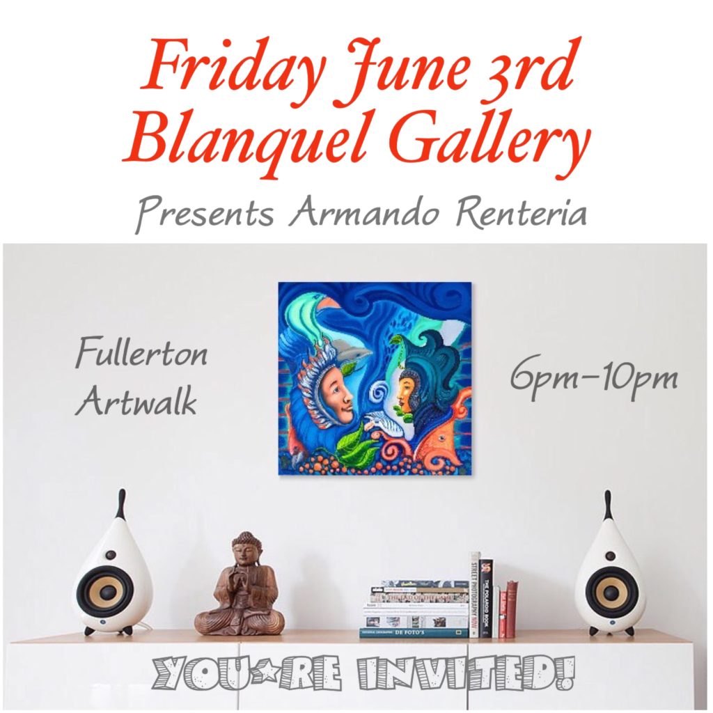 Fullerton Artwalk and Blanquel Gallery Present Armando Renteria